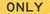 "ONLY Supplemental Plaque Sign, MUTCD Sign" (Part#: SKE11-1b), 66x18