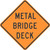 "Metal Bridge Deck Warning Sign (TTC), MUTCD Sign" (Part#: SKW8-16-TTC)