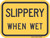 "Slippery When Wet," MUTCD Warning Plaque (Part#: SKW8-10P)