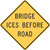 "Bridge Ices Before Road," MUTCD Warning Sign (Part#: SKW8-13)