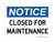 Closed For Maintenance, OSHA Notice Sign (Part#: NOT1670)