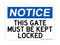 This Gate Must Be Kept Locked, Notice Sign