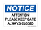 Attention! Please Keep Always Closed, Notice Sign