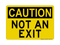 Not An Exit, Caution Sign