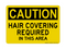 Hair Covering Required In This Area, Caution Sign