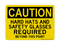 Hard Hats And Safety Glasses Required In Areas Of The  Facility Version 2, Caution Sign