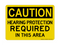Hearing Protection REQUIRED In This Area, Caution Sign