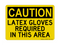 Latex Gloves Required In This Area, Caution Sign