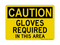 Gloves Required In This Area, Caution Sign