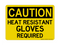 Heat Resistant Gloves Required,  Caution Sign