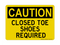 Closed Toe Shoes Required, Caution Sign