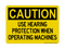 Use Hearing Protection When Operating Machines, Caution Sign