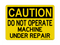 Do Not Operate Machine Under Repair, Caution Sign