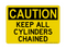 Keep All Cylinders Chained, Caution Sign