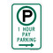 1 Hour Timed Pay Parking (Arrow Right) With Symbol, MUTCH compliant, Reflective signs, 7"x 10" to 24" x 36", 7x10, 10x14, 12x18, 18x24, 24x30, 24x36, Part# - PRK1011