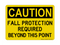 Fall Protection Required Beyond This Point, Caution Sign