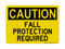 Fall Protection Required, Caution Sign