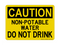 Non-Potable Water Do Not Drink, Caution Sign