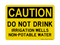 Do Not Drink Irrigation Wells Non-Potable Water, Caution Sign