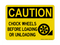 Chock Wheels Before Loading Or Unloading (Wheel and Block Symbol), Caution Sign