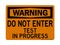 Do Not Enter Test In Progress, Warning Sign