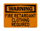 Fire Retardant Clothing Required, Warning Sign