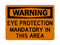 Eye Protection Mandatory In This Area, Warning Sign