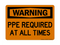 PPE Required At All Times, Warning Sign