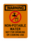 Non-Potable Water Do Not Use For Drinking Or Cooking Use  (No Water Symbol), Warning Sign