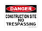 Construction Site No Trespassing, Danger Sign