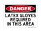 Latex Gloves Required In This Area, Danger Sign