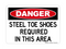 Steel Toe Shoes Required In This Area, OSHA Danger Sign