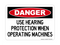 Use Hearing Protection When Operating Machines, Danger Sign