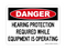 Hearing Protection Required While Equipment Is Operating, Danger Sign