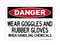 Wear Goggles And Rubber Gloves When Handling Chemicals, Danger Sign