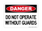 Do Not Operate Without Guards, Danger Sign