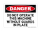Do Not Operate This Machine Without Guards In Place, OSHA Danger Sign, Danger Sign