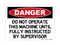 Do Not Operate This Machine Until Fully Instructed By Supervisor, OSHA Danger Sign, Danger Sign