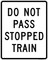 Do Not Pass Stopped Train, Railroad Sign