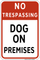 No Trespassing - Dog On Premises,  Property Sign