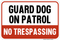 Guard Dog On Patrol - No Trespassing,  Property Sign