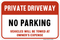 Private Driveway - No Parking - Vehicles Will Be Towed At Owner's Expense, Property Sign