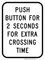 Push Button For 2 Seconds For Extra Crossing Time (Plaque), MUTCD Traffic Signals