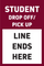 Student Drop Off/ Pick Up Line Ends Here - Choose Color