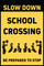 Slow Down School Crossing Be Prepared To Stop Sign Insert - 24x36