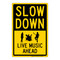 Slow Down Live Music Ahead
