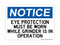 Eye Protection Must Be Worn When Grinding is In Operation Eye Protection Must Be Worn When Grinding is In Operation