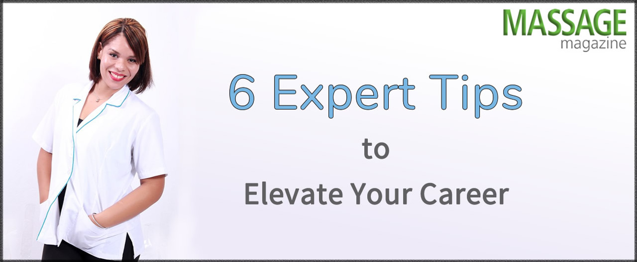 6 Expert Tips to Elevate Your Massage Therapy Career