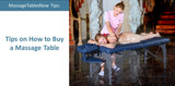 Tips on How to Buy a Massage Table