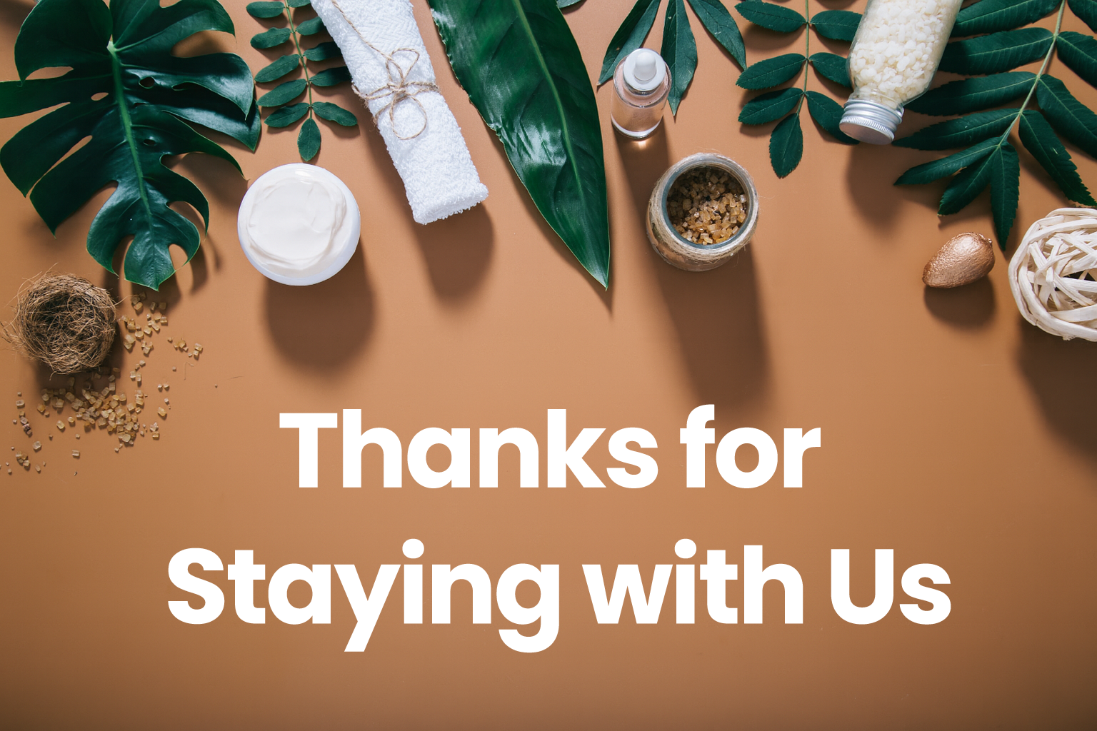 Thanks for Staying with Us